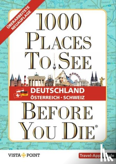  - 1.000 Places to see before you die - DACH. Mehr als ein Reiseführer; mit zusätzlicher Travel App