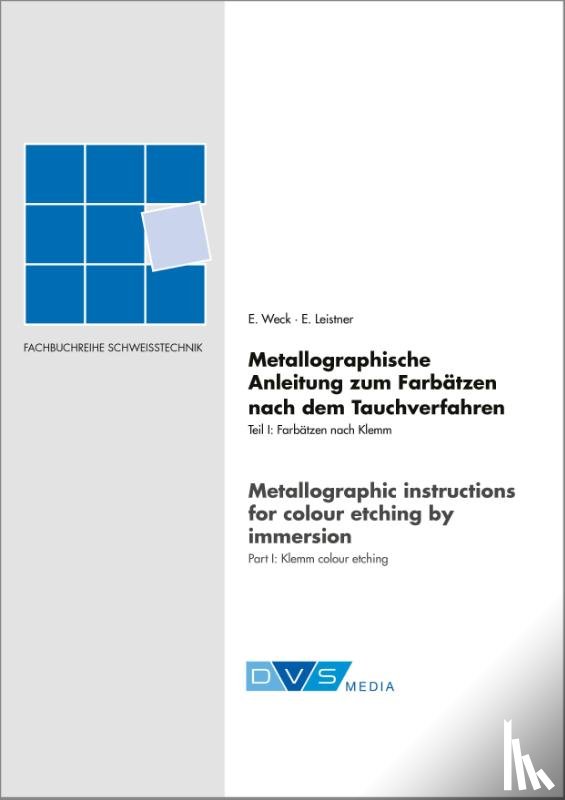 Weck, E., Leistner, Elisabeth - Metallograpische Anleitung zum Farbätzen nach dem Tauchverfahren