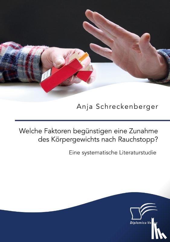 Schreckenberger, Anja - Welche Faktoren begünstigen eine Zunahme des Körpergewichts nach Rauchstopp? Eine systematische Literaturstudie