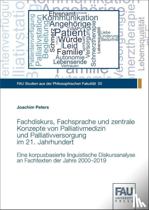Peters, Joachim - Fachdiskurs, Fachsprache und zentrale Konzepte von Palliativmedizin und Palliativversorgung im 21. Jahrhundert