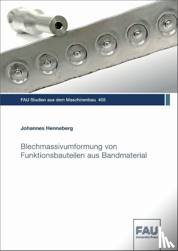 Henneberg, Johannes - Blechmassivumformung von Funktionsbauteilen aus Bandmaterial