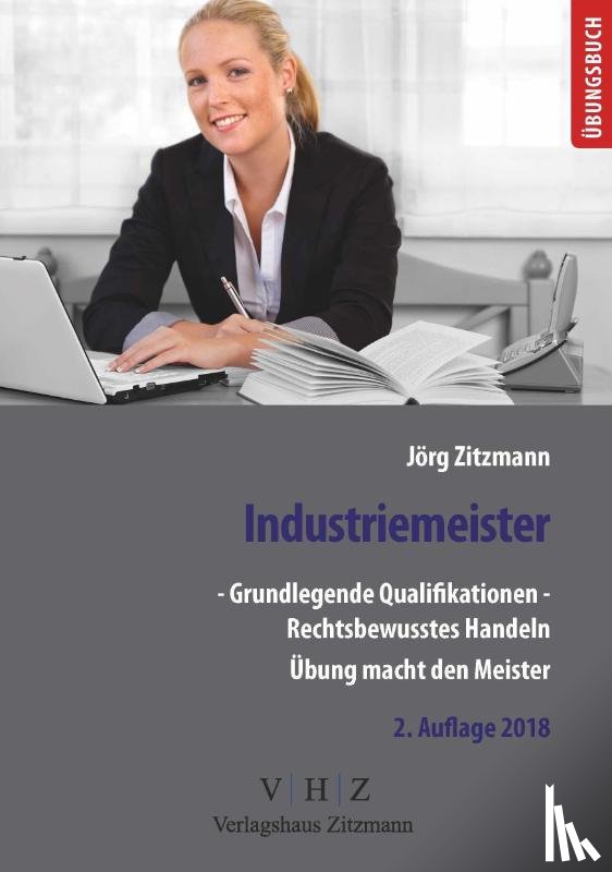 Zitzmann, Jörg - Industriemeister - Grundlegende Qualifikationen - Band 1 - Rechtsbewusstes Handeln