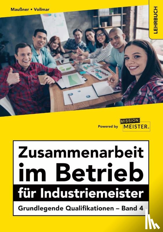 Maußner, Marcus, Vollmar, Peter - Zusammenarbeit im Betrieb für Industriemeister - Grundlegende Qualifikationen - Band 4