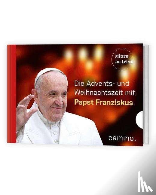 Franziskus I. - Durch die Advents- und Weihnachtszeit mit Papst Franziskus