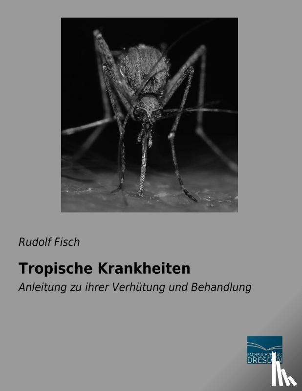 Fisch, Rudolf - Tropische Krankheiten