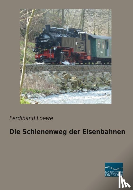 Loewe, Ferdinand - Die Schienenweg der Eisenbahnen