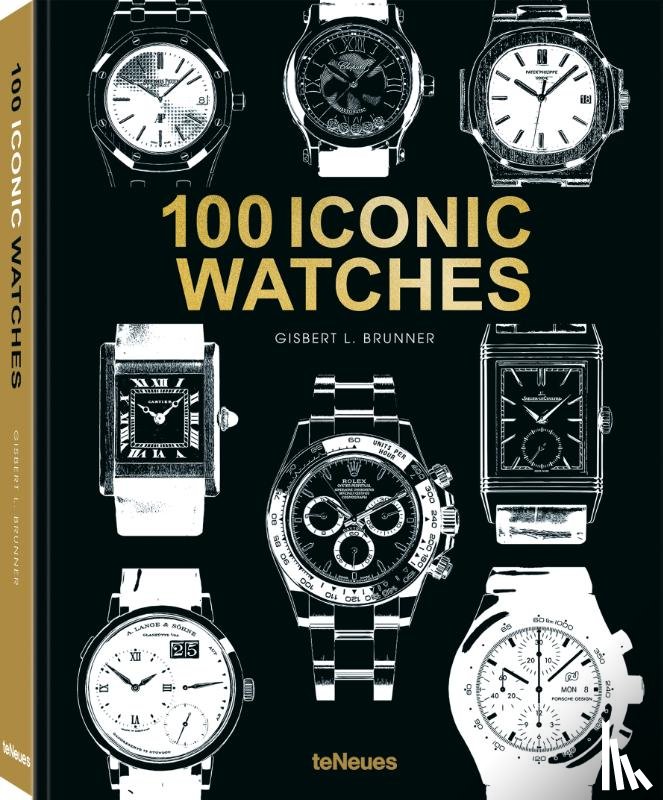 Brunner, Gisbert L. - 100 Iconic Watches
