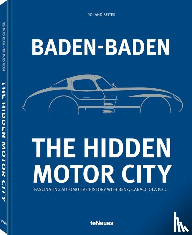Seiter, Roland - Baden-Baden: The Hidden Motor City