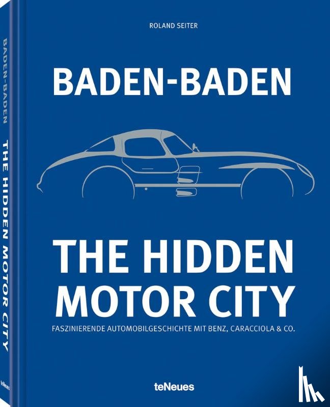 Seiter, Roland - Baden-Baden: The Hidden Motor City