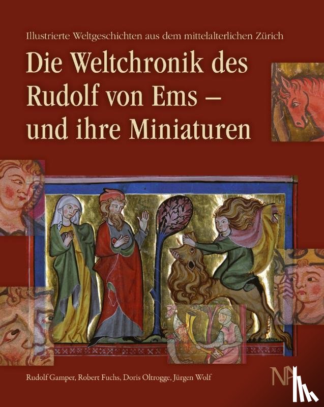 Gamper, Rudolf, Fuchs, Robert, Oltrogge, Doris, Wolf, Jürgen - Die Weltchronik des Rudolf von Ems - und ihre Miniaturen