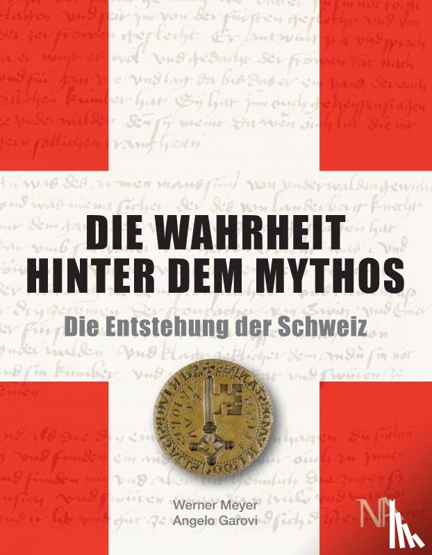Meyer, Werner, Garovi, Angelo - Die Wahrheit hinter dem Mythos