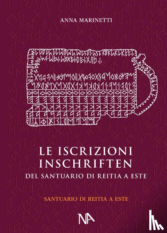 Marinetti, Anna - Die Inschriften aus dem Reitia-Heiligtum von Este (Ausgrabungen 1880-1916 und 1987-1991)