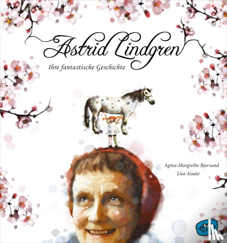 Bjorvand, Agnes-Margrethe - Astrid Lindgren. Ihre fantastische Geschichte