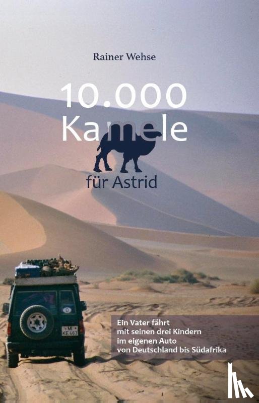 Wehse, Rainer - 10.000 Kamele für Astrid