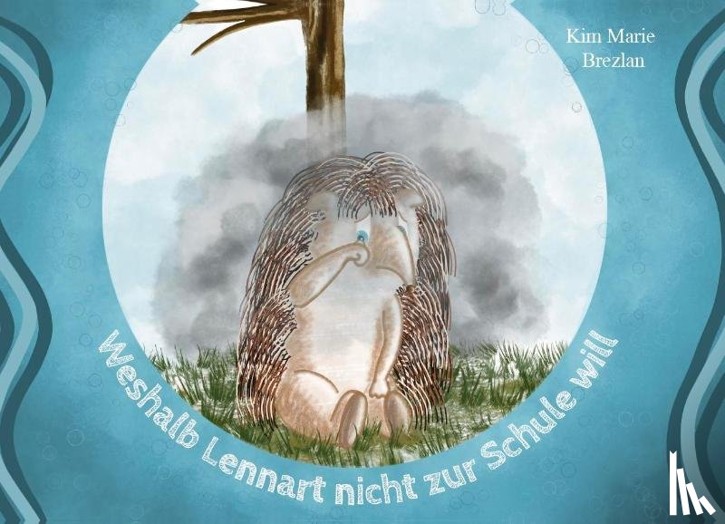Brezlan, Kim Marie - Weshalb Lennart nicht zur Schule will