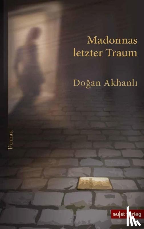 Akhanli, Dogan - Madonnas letzter Traum