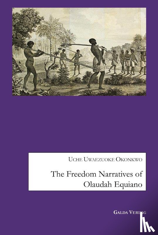 Okonkwo, Uche Uwaezuoke - The Freedom Narratives of Olaudah Equiano