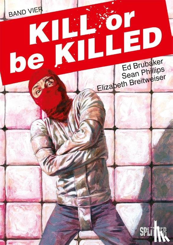 Brubaker, Ed - Kill or be Killed. Band 4