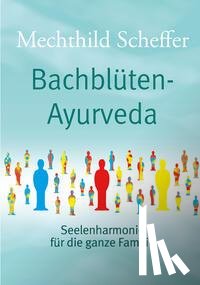 Scheffer, Mechthild - Bachblüten Ayurveda