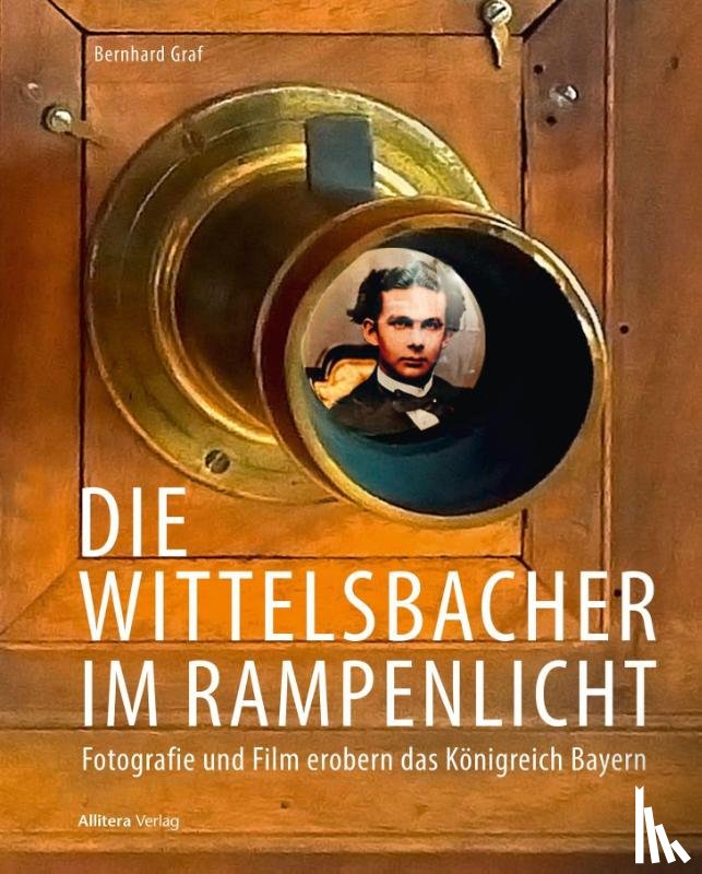 Graf, Bernhard - Das Haus Wittelsbach und die Fotografie
