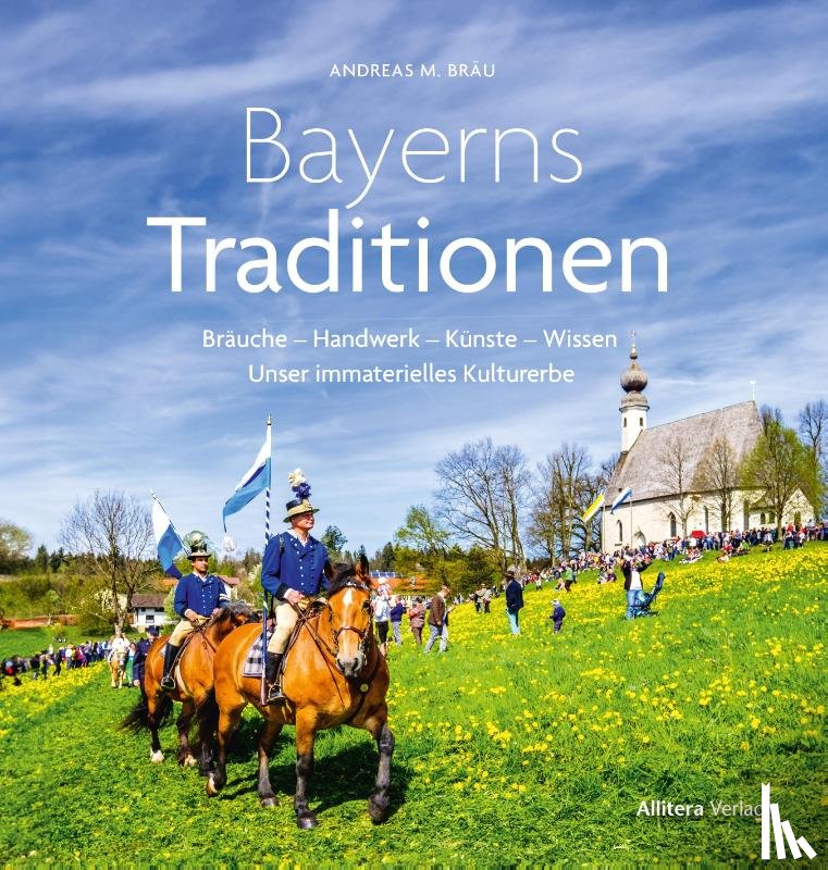 Bräu, Andreas M. - Bayerns Traditionen