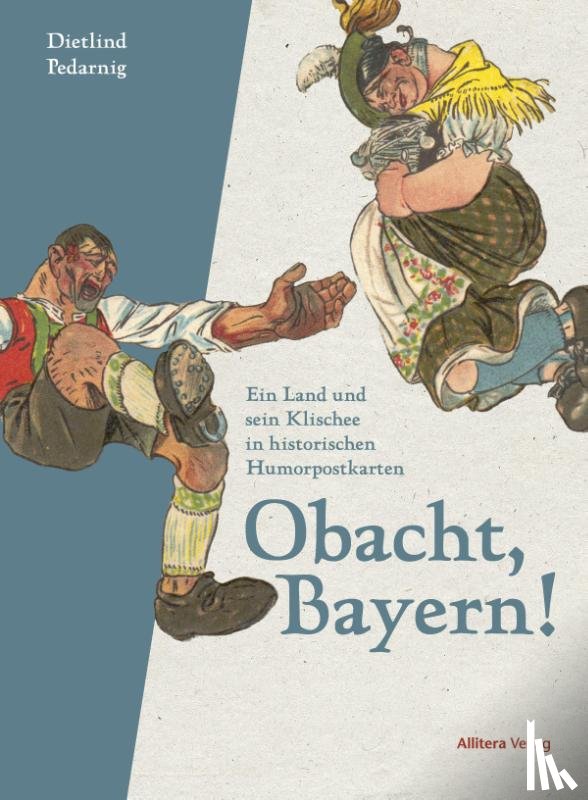 Pedarnig, Dietlind - Obacht, Bayern!