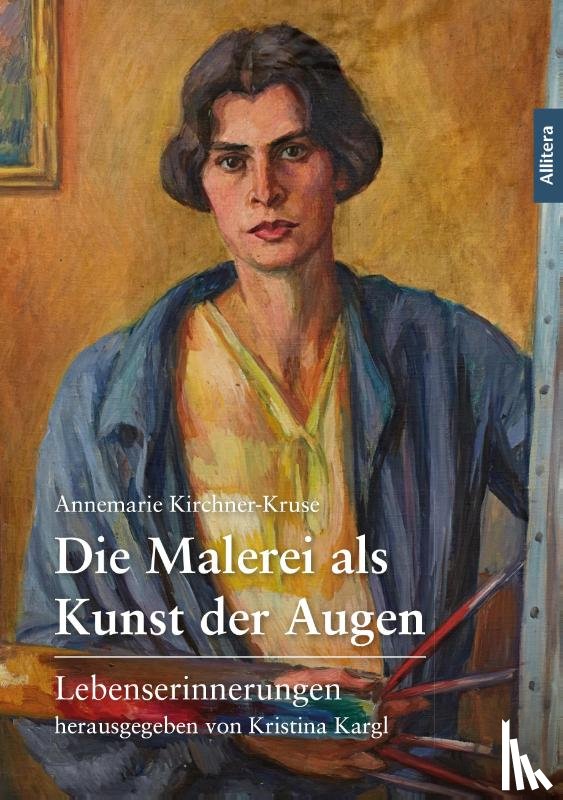 Kirchner-Kruse, Annemarie - Die Malerei als Kunst der Augen