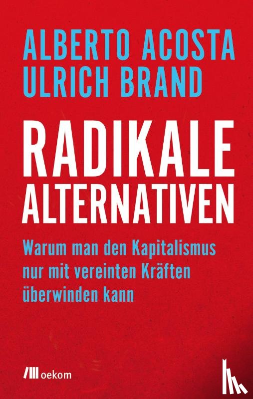 Acosta, Alberto, Brand, Ulrich - Radikale Alternativen