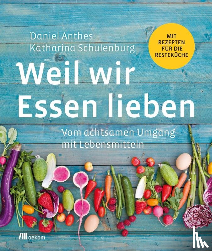 Anthes, Daniel, Schulenburg, Katharina - Weil wir Essen lieben