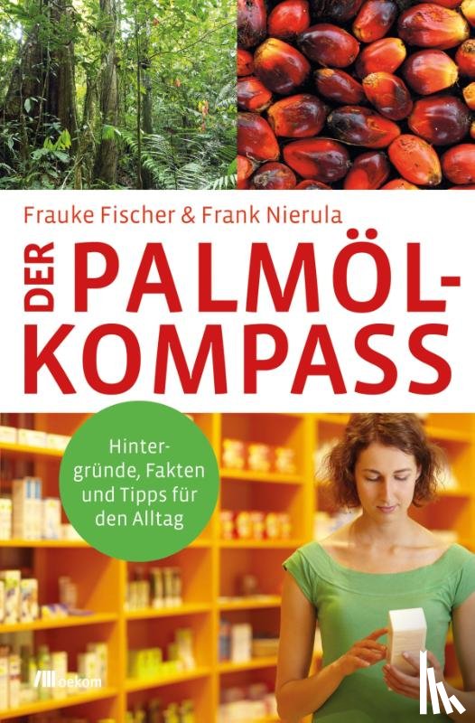 Fischer, Frauke, Nierula, Frank - Der Palmöl-Kompass