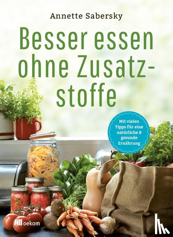 Sabersky, Annette - Besser essen ohne Zusatzstoffe