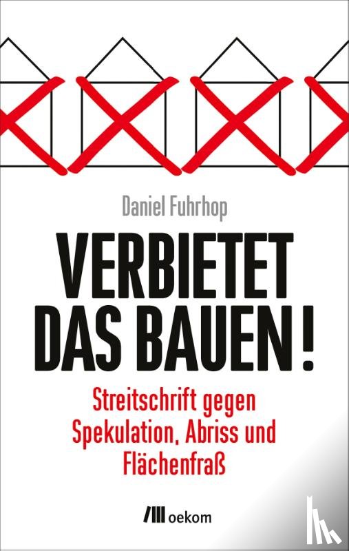 Fuhrhop, Daniel - Verbietet das Bauen!