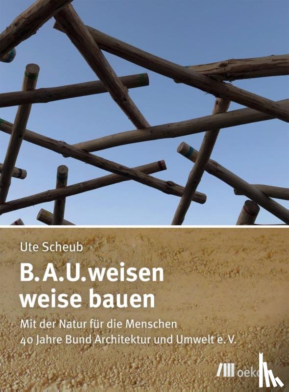 Scheub, Ute - B.A.U.weisen - weise bauen