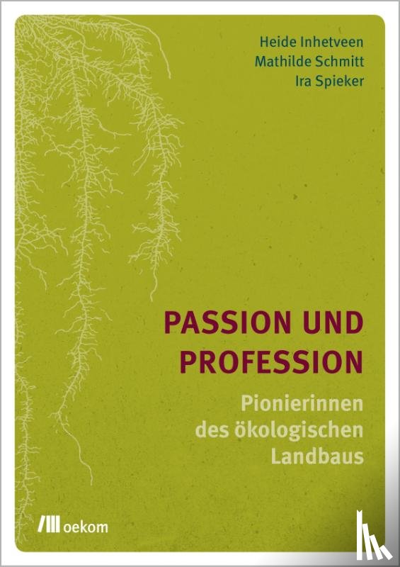 Inhetveen, Heide, Schmitt, Mathilde, Spieker, Ira - Passion und Profession