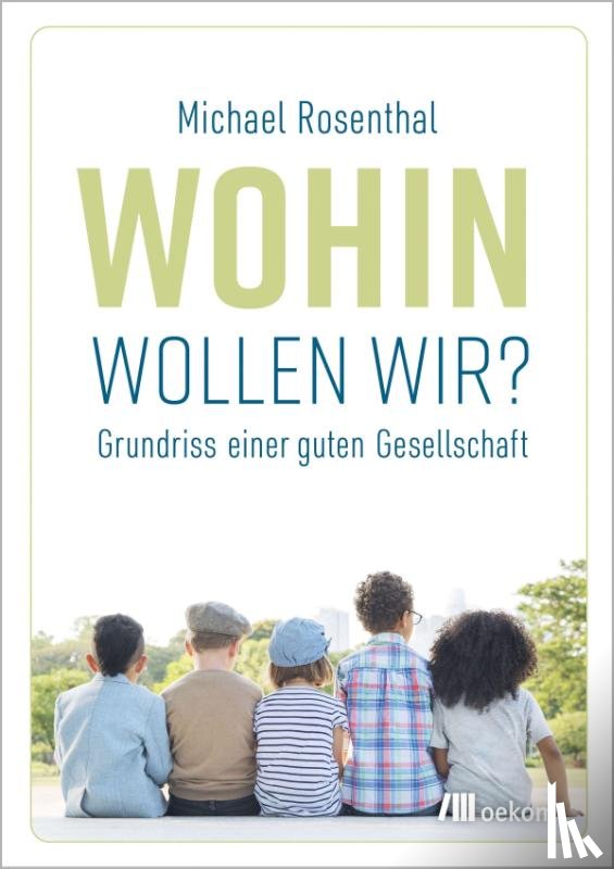 Rosenthal, Michael - Wohin wollen wir?