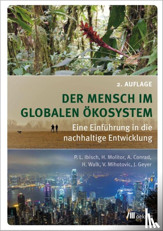 Ibisch, Pierre L., Molitor, Heike, Conrad, Alexander, Walk, Heike - Der Mensch im globalen Ökosystem