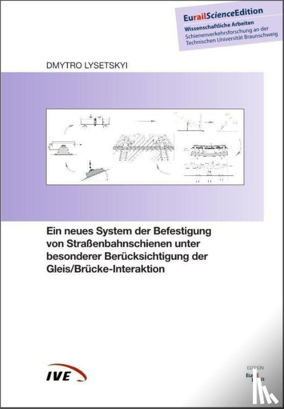 Lysetskyi, Dmytro - Ein neues System der Befestigung von Straßenbahnschienen unter besonderer Berücksichtigung der Gleis/Brücke-Interaktion
