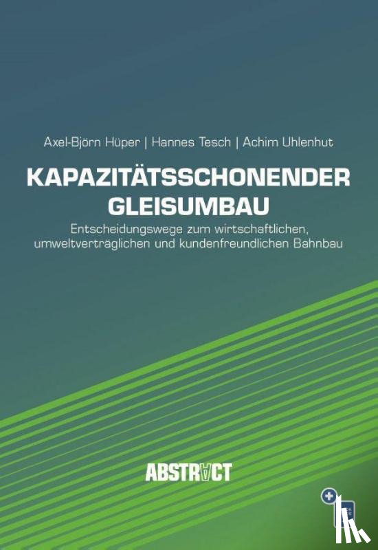 Hüper, Axel-Björn, Tesch, Hannes, Uhlenhut, Achim - Kapazitätsschonender Gleisumbau