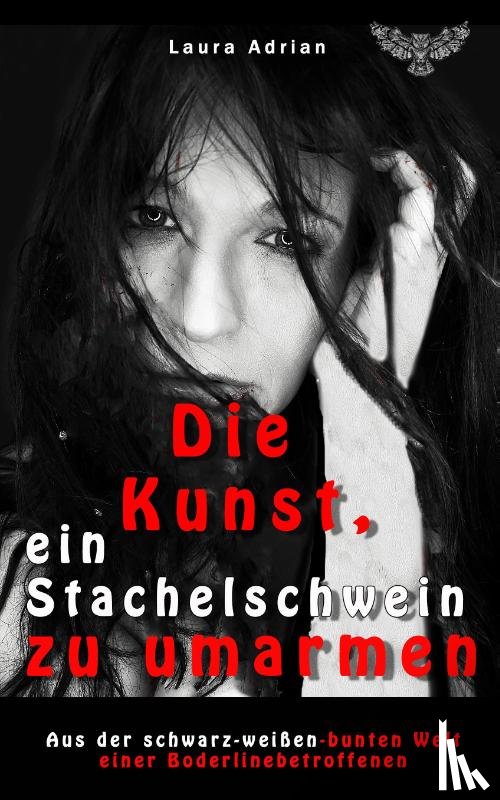 Adrian, Laura - Die Kunst, ein Stachelschwein zu umarmen