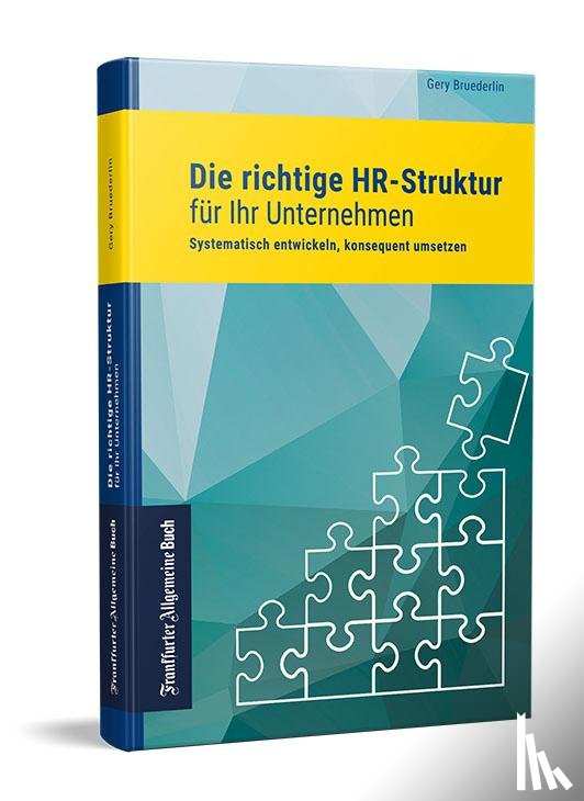 Bruederlin, Gery - Die richtige HR-Struktur für Ihr Unternehmen