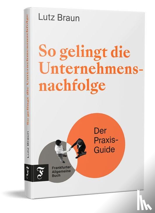Braun, Lutz - So gelingt die Unternehmensnachfolge