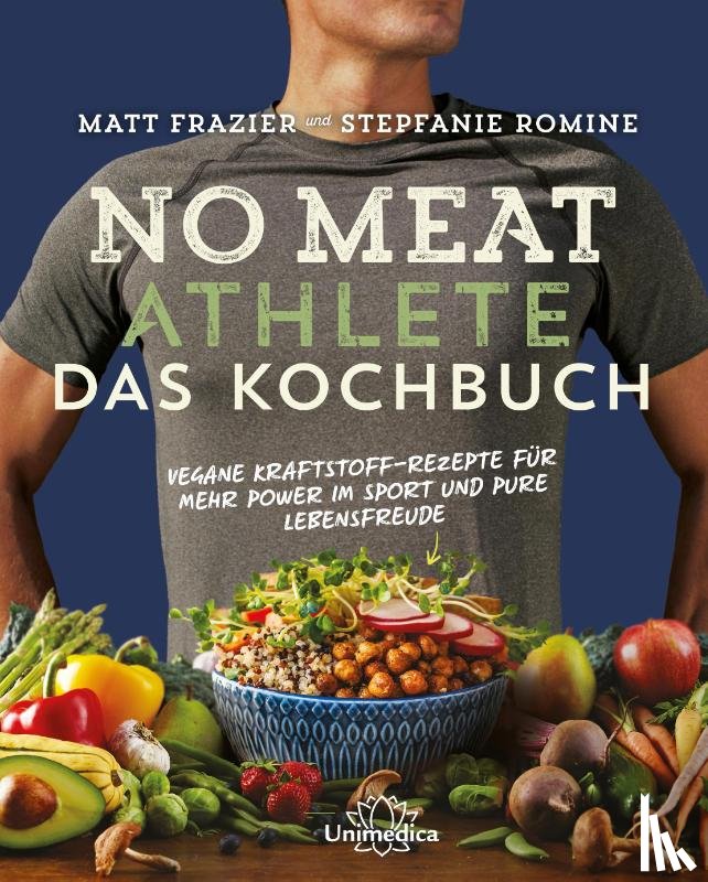 Frazier, Matt, Romine, Stepfanie - No Meat Athlete - Das Kochbuch