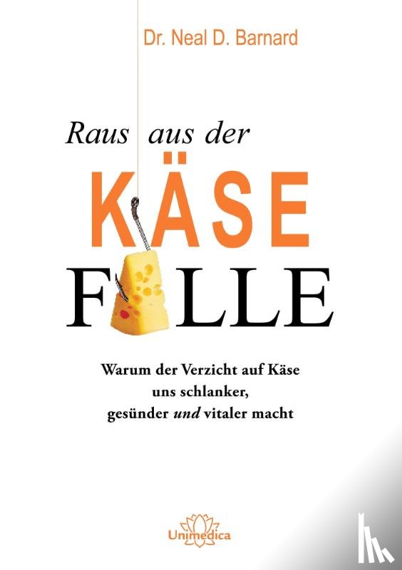 Barnard, Neal D. - Raus aus der Käsefalle