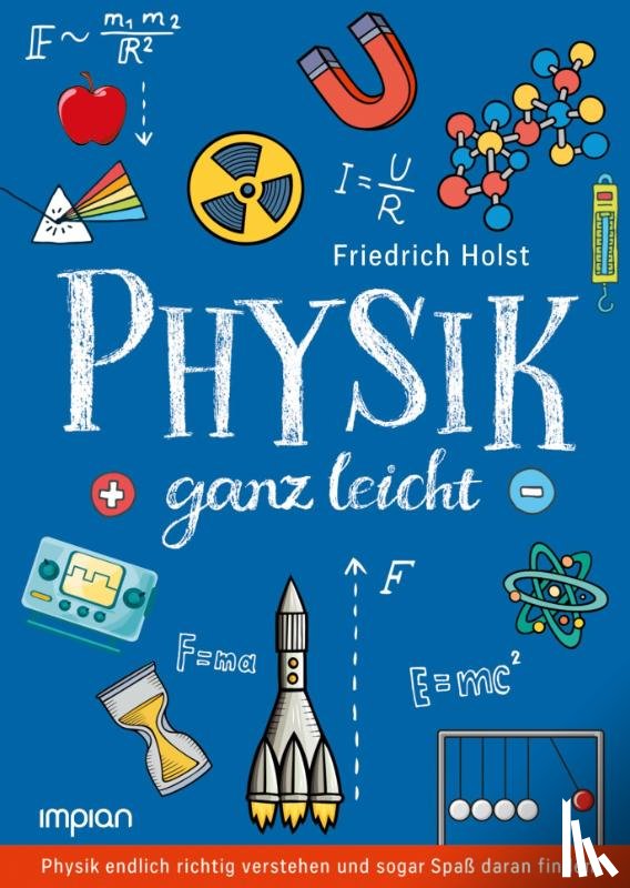 Holst, Friedrich - Physik ganz leicht