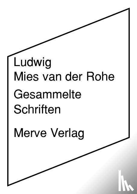 Mies van der Rohe, Ludwig - Gesammelte Schriften
