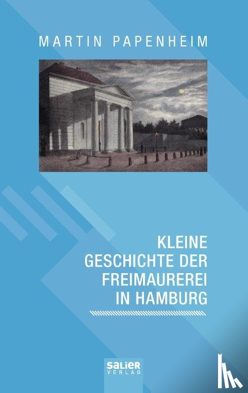 Papenheim, Martin - Kleine Geschichte der Freimaurerei in Hamburg
