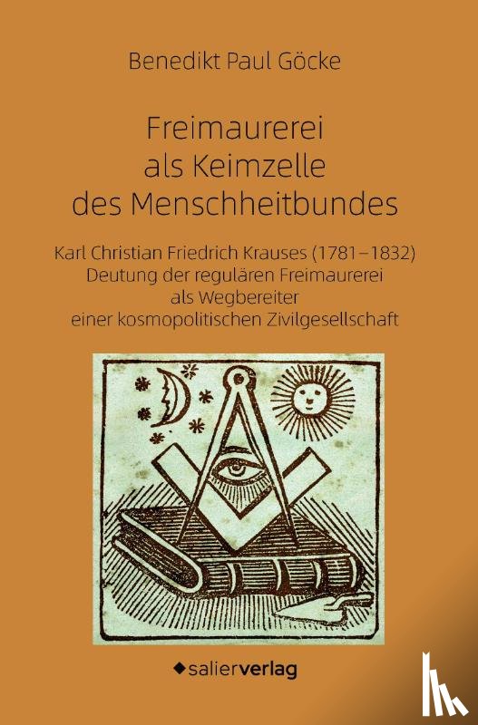 Göcke, Benedikt Paul - Freimaurerei als Keimzelle des Menschheitbundes