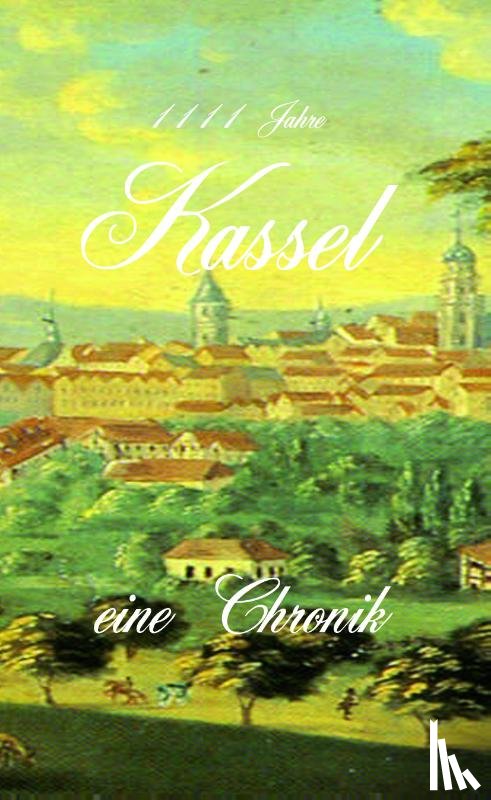 Schreiber, Erik - 1111 Jahre Kassel - eine Chronik