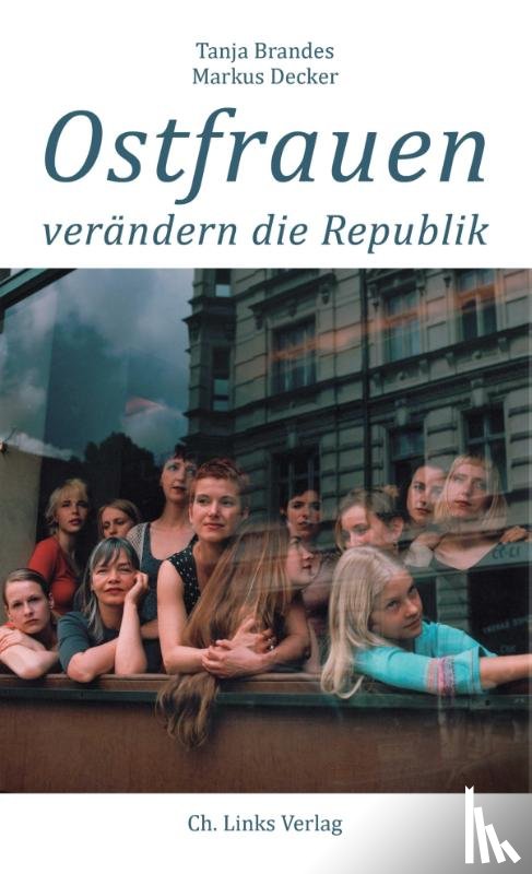 Brandes, Tanja, Decker, Markus - Ostfrauen verändern die Republik
