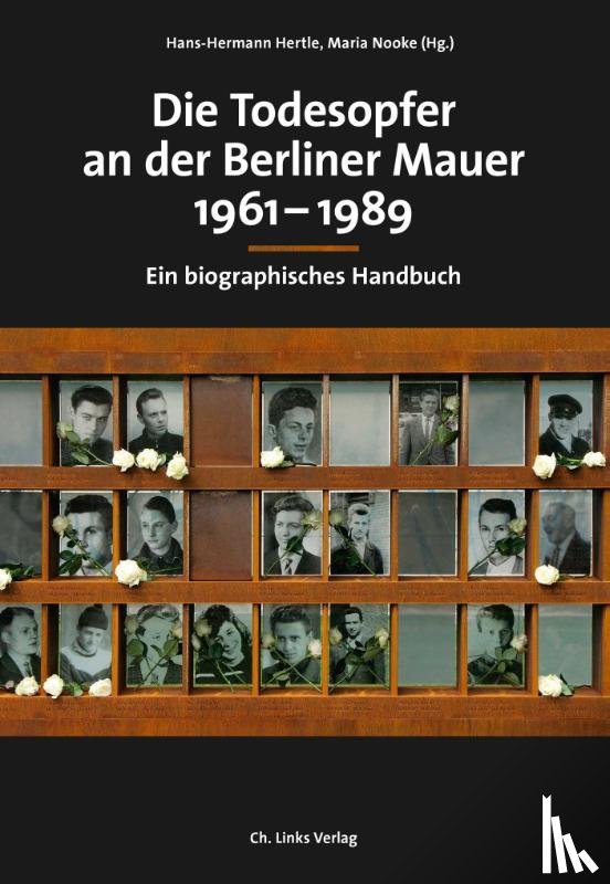  - Die Todesopfer an der Berliner Mauer 1961-1989